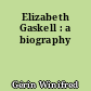 Elizabeth Gaskell : a biography
