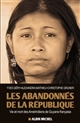 Les abandonnés de la République : vie et mort des Amérindiens de Guyane française