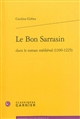 Le bon Sarrasin dans le roman médiéval (1100-1225)