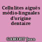 Cellulites aiguës médio-linguales d'origine dentaire