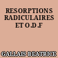 RESORPTIONS RADICULAIRES ET O.D.F