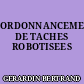 ORDONNANCEMENT DE TACHES ROBOTISEES