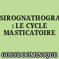 SIROGNATHOGRAPHIE : LE CYCLE MASTICATOIRE
