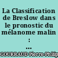 La Classification de Breslow dans le pronostic du mélanome malin : à propos de 240 cas.