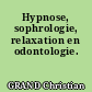 Hypnose, sophrologie, relaxation en odontologie.