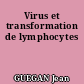 Virus et transformation de lymphocytes