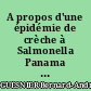 A propos d'une épidémie de crèche à Salmonella Panama : remarques cliniques, épidémiologiques et thérapeutiques