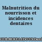 Malnutrition du nourrisson et incidences dentaires