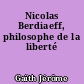 Nicolas Berdiaeff, philosophe de la liberté
