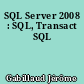 SQL Server 2008 : SQL, Transact SQL