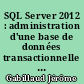 SQL Server 2012 : administration d'une base de données transactionnelle avec SQL Server Management Studio
