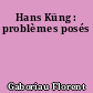 Hans Küng : problèmes posés