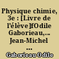 Physique chimie, 3e : [Livre de l'élève]fOdile Gaborieau,... Jean-Michel Baby,... Danielle Larran,... [et al.]