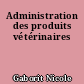 Administration des produits vétérinaires