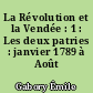 La Révolution et la Vendée : 1 : Les deux patries : janvier 1789 à Août 1793