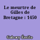 Le meurtre de Gilles de Bretagne : 1450