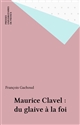 Maurice Clavel : du glaive à la foi