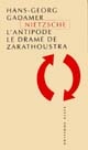 Nietzsche l'antipode : le drame de Zarathoustra : suivi de Nietzsche et nous : entretien avec Theodor W. Adorno, Max Horkheimer et Hans-Georg Gadamer