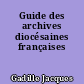 Guide des archives diocésaines françaises