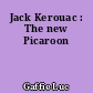 Jack Kerouac : The new Picaroon
