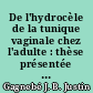 De l'hydrocèle de la tunique vaginale chez l'adulte : thèse présentée et soutenue à la Faculté de Médecine de Paris, le 17 juillet 1837, pour obtenir le grade de docteur en médecine
