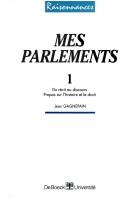 Mes parlements : 1 : Du récit au discours : propos sur l'histoire et le droit