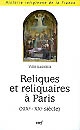 Reliques et reliquaires à Paris : XIX-XXe siècle