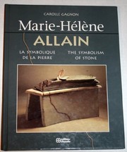 Marie-Hélène Allain : la symbolique de la pierre : = the symbolism of stone