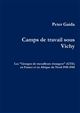 Camps de travail sous Vichy : les "Groupes de Travailleurs Etrangers" (GTE) en France et en Afrique du Nord 1940-1944