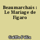 Beaumarchais : Le Mariage de Figaro