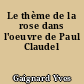 Le thème de la rose dans l'oeuvre de Paul Claudel
