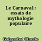 Le Carnaval : essais de mythologie populaire