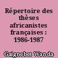 Répertoire des thèses africanistes françaises : 1986-1987