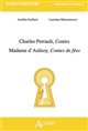 Charles Perrault, "Contes", Marie-Catherine d'Aulnoy, "Contes de fées"
