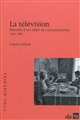 La télévision : histoire d'un objet de consommation (1945-1985)