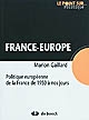 France-Europe : politique européenne de la France de 1950 à nos jours