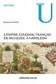 L'empire colonial français de Richelieu à Napoléon : (1630-1810)