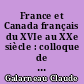 France et Canada français du XVIe au XXe siècle : colloque de Québec, 10-12 octobre 1963