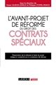 L'avant-projet de réforme du droit des contrats spéciaux : présentation de la réforme et texte du projet rédigé et commenté par la commission de réforme