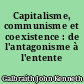 Capitalisme, communisme et coexistence : de l'antagonisme à l'entente