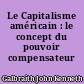 Le Capitalisme américain : le concept du pouvoir compensateur