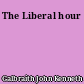 The Liberal hour