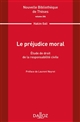 Le préjudice moral : étude de droit de la responsabilité civile