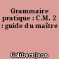 Grammaire pratique : C.M. 2 : guide du maître