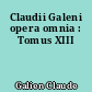 Claudii Galeni opera omnia : Tomus XIII