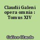 Claudii Galeni opera omnia : Tomus XIV