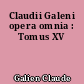 Claudii Galeni opera omnia : Tomus XV