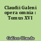 Claudii Galeni opera omnia : Tomus XVI