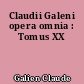 Claudii Galeni opera omnia : Tomus XX