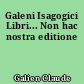Galeni Isagogici Libri... Non hac nostra editione